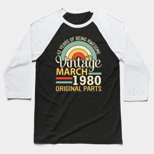 42 Years Being Awesome Vintage In March 1980 Original Parts Baseball T-Shirt